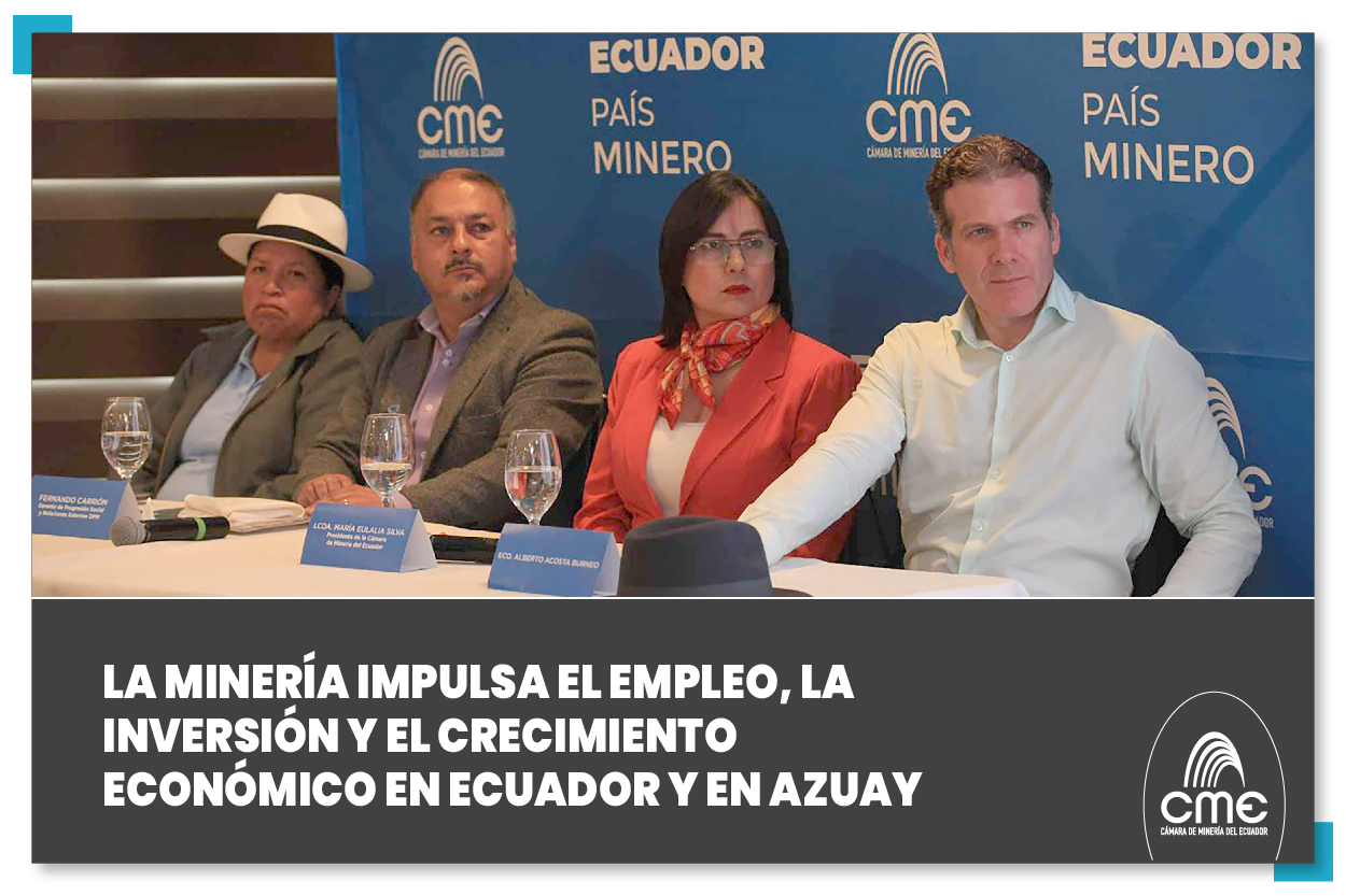 La minería impulsa el empleo, la inversión y el crecimiento económico en Ecuador y en Azuay
